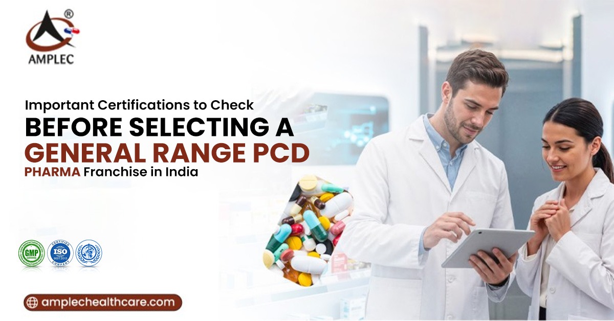 Key Certifications to Check Before Choosing a General Range PCD Pharma Franchise in India